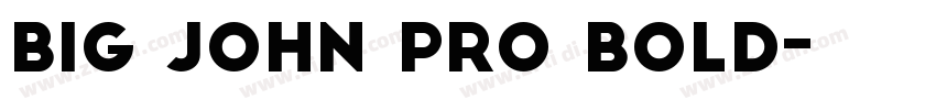 BIG JOHN PRO BOLD字体转换